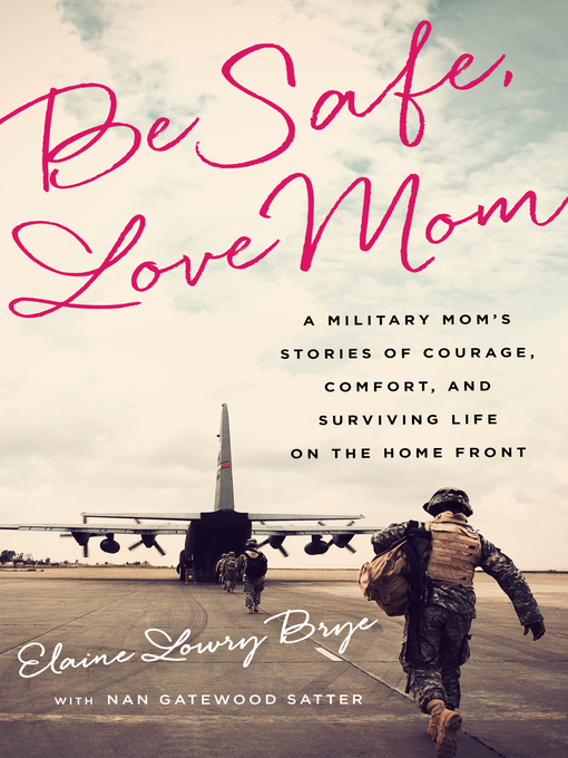 Title details for Be Safe, Love Mom by Elaine Lowry Brye - Available